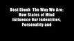 Best Ebook  The Way We Are: How States of Mind Influence Our Indentities, Personality and