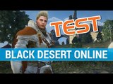 Black Desert Online : TEST FR - Un MMORPG innovant