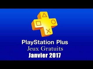 PlayStation Plus : Les Jeux Gratuits de Janvier 2017