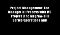 Project Management: The Managerial Process with MS Project (The Mcgraw-Hill Series Operations and