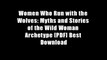 Women Who Run with the Wolves: Myths and Stories of the Wild Woman Archetype [PDF] Best Download