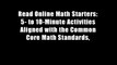 Read Online Math Starters: 5- to 10-Minute Activities Aligned with the Common Core Math Standards,