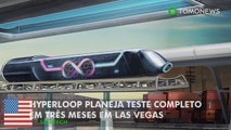 Hyperloop planeja teste completo em três meses em Las Vegas.