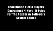Read Online Pick 3 Players: Guaranteed 4-Keys   5-Pairs For The Next Draw Followers System Adolph