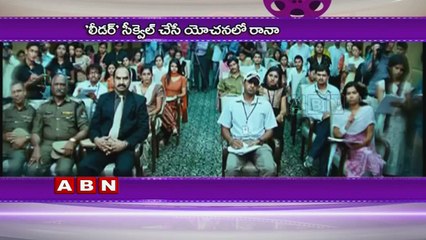 Rana Daggubati Confirmed Leader sequel
