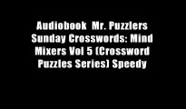 Audiobook  Mr. Puzzlers Sunday Crosswords: Mind Mixers Vol 5 (Crossword Puzzles Series) Speedy