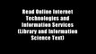 Read Online Internet Technologies and Information Services (Library and Information Science Text)