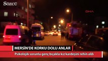 Ekmek bıçağıyla kız kardeşini rehin aldı