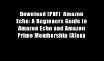 Download [PDF]  Amazon Echo: A Beginners Guide to Amazon Echo and Amazon Prime Membership (Alexa