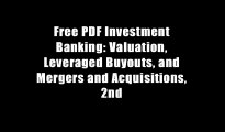Free PDF Investment Banking: Valuation, Leveraged Buyouts, and Mergers and Acquisitions, 2nd