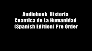 Audiobook  Historia Cuantica de La Humanidad (Spanish Edition) Pre Order