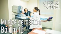 Cesur ve Güzel 16. Bölüm Mucize Gerçekten