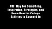 PDF  Play For Something: Inspiration, Strategies, and Know-How for College Athletes to Succeed in