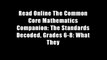 Read Online The Common Core Mathematics Companion: The Standards Decoded, Grades 6-8: What They