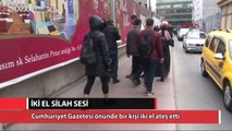 Cumhuriyet Gazetesi önünde silah sesleri
