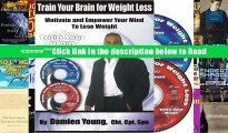 Train Your Brain for Weight Loss - 2 Self Hypnosis CD s for Weight Loss Empowerment and Exercise
