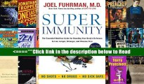 Super Immunity: The Essential Nutrition Guide for Boosting Your Body s Defenses to Live Longer,
