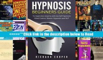 Hypnosis Beginners Guide:: Learn How To Use Hypnosis To Relieve Stress, Anxiety, Depression And