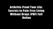 Arthritis-Proof Your Life: Secrets to Pain-Free Living Without Drugs [PDF] Full Online