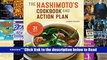 Hashimoto s Cookbook and Action Plan: 31 Days to Eliminate Toxins and Restore Thyroid Health