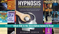 Hypnosis Beginners Guide:: Learn How To Use Hypnosis To Relieve Stress, Anxiety, Depression And