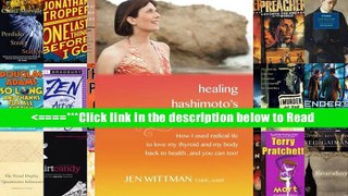 Healing Hashimoto s Naturally: How I used radical TLC to love my thyroid and my body back to