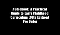 Audiobook  A Practical Guide to Early Childhood Curriculum (10th Edition) Pre Order