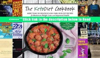 The KetoDiet Cookbook: More Than 150 Delicious Low-Carb, High-Fat Recipes for Maximum Weight Loss