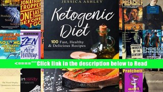 Ketogenic Diet: An Ultimate Walkthrough To The Ketogenic Diet: 100 Fast, Healthy And Delicious