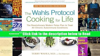 The Wahls Protocol Cooking for Life: The Revolutionary Modern Paleo Plan to Treat All Chronic