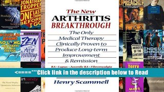 The New Arthritis Breakthrough: The Only Medical Therapy Clinically Proven to Produce Long-term