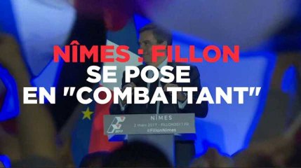 Nîmes : Fillon se pose en "combattant"