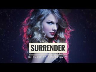 DJ Snake ft Taylor Swift Surrender (New Song)