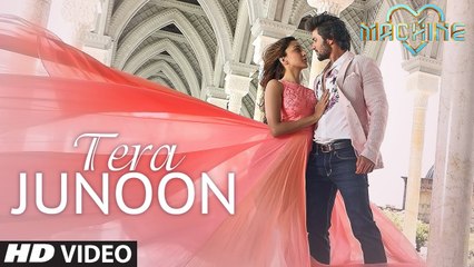 Tera Junoon Video Song - Machine - Jubin Nautiyal -Mustafa & Kiara Advani -T-Series