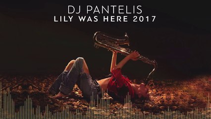 DJ Pantelis - Lily Was Here 2017