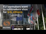 Suspend visa-free access for U.S. citizens, say EU lawmakers