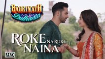 Roke Na Ruke Naina song | Arijit Singh | Badrinath Ki Dulhania