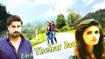 Zara Theher Jao