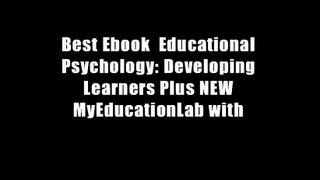Best Ebook  Educational Psychology: Developing Learners Plus NEW MyEducationLab with