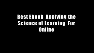 Best Ebook  Applying the Science of Learning  For Online