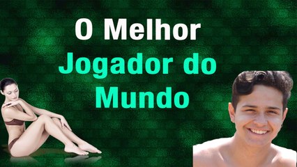 O melhor Jogador do Mundo