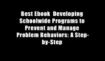 Best Ebook  Developing Schoolwide Programs to Prevent and Manage Problem Behaviors: A Step-by-Step