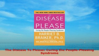 Read  The Disease To Please Curing the PeoplePleasing Syndrome PDF book 5f60b791