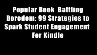 Popular Book  Battling Boredom: 99 Strategies to Spark Student Engagement  For Kindle