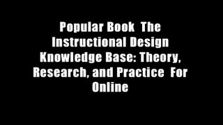 Popular Book  The Instructional Design Knowledge Base: Theory, Research, and Practice  For Online