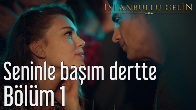 İstanbullu Gelin 1. Bölüm Selami Şahin - Seninle Başım Dertte