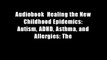 Audiobook  Healing the New Childhood Epidemics: Autism, ADHD, Asthma, and Allergies: The