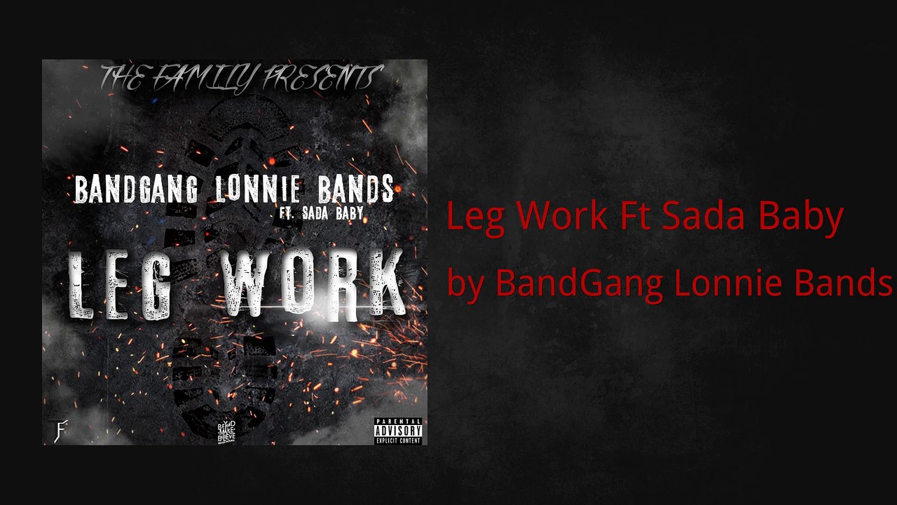 Leg Work Ft Sada Baby - BandGang Lonnie Bands