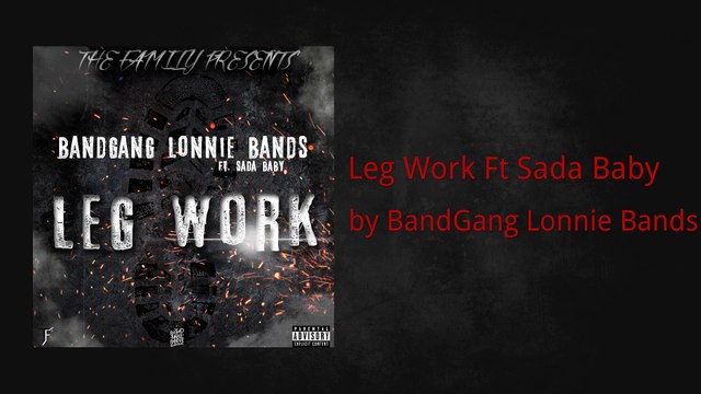 Leg Work Ft Sada Baby - BandGang Lonnie Bands