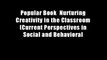 Popular Book  Nurturing Creativity in the Classroom (Current Perspectives in Social and Behavioral
